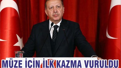 MÜZE İÇİN İLK KAZMA VURULDU
