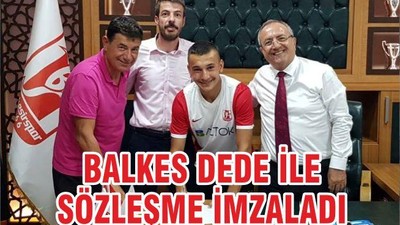 BALKES DEDE İLE SÖZLEŞME İMZALADI