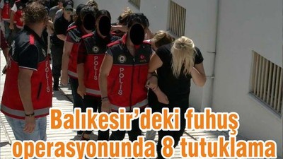 Balıkesir’deki fuhuş operasyonunda 8 tutuklama
