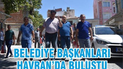 BELEDİYE BAŞKANLARI HAVRAN’DA BULUŞTU