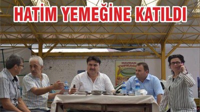 HATİM YEMEĞİNE KATILDI