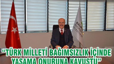 “TÜRK MİLLETİ BAĞIMSIZLIK İÇİNDE YAŞAMA ONURUNA KAVUŞTU”