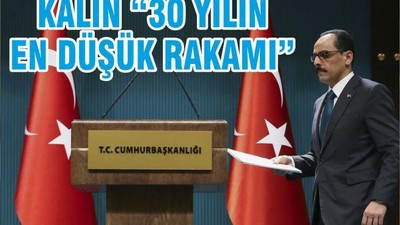 KALIN “30 YILIN EN DÜŞÜK RAKAMI”