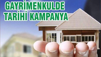 GAYRİMENKULDE TARİHİ KAMPANYA