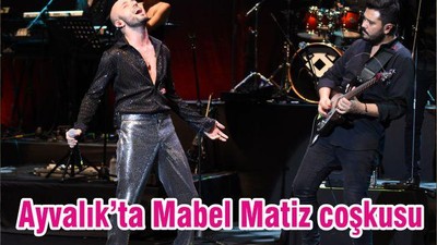 Ayvalık’ta Mabel Matiz coşkusu