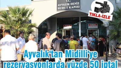 Ayvalık'tan Midilli'ye rezervasyonlarda yüzde 50 iptal