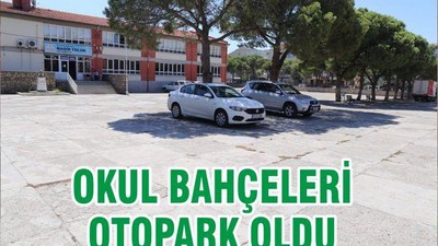 OKUL BAHÇELERİ OTOPARK OLDU