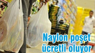 Naylon poşet ücretli oluyor
