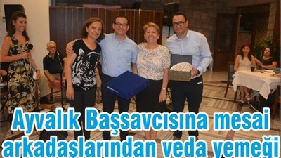 Ayvalık Başsavcısına mesai arkadaşlarından veda yemeği