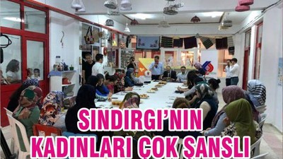 SINDIRGI’NIN KADINLARI ÇOK ŞANSLI