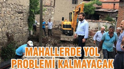 MAHALLERDE YOL PROBLEMİ KALMAYACAK