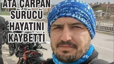 ATA ÇARPAN SÜRÜCÜ HAYATINI KAYBETTİ