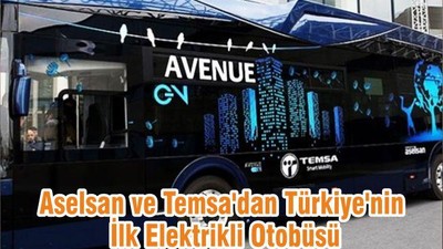 Aselsan ve Temsa'dan Türkiye'nin İlk Elektrikli Otobüsü