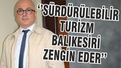 ‘’SÜRDÜRÜLEBİLİR TURİZM BALIKESİRİ ZENGİN EDER’’