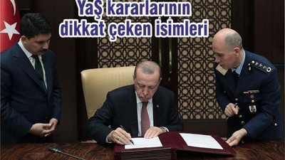YAŞ kararlarının dikkat çeken isimleri