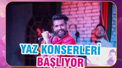 YAZ KONSERLERİ BAŞLIYOR