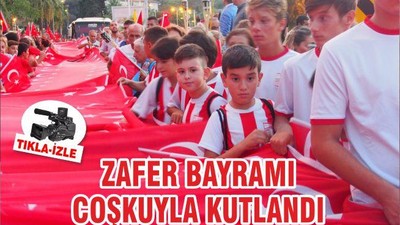 ZAFER BAYRAMI COŞKUYLA KUTLANDI