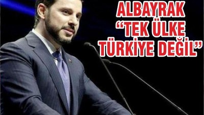ALBAYRAK “TEK ÜLKE TÜRKİYE DEĞİL”