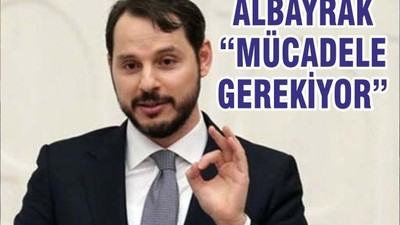 ALBAYRAK “MÜCADELE GEREKİYOR”