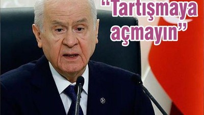 “Tartışmaya açmayın”
