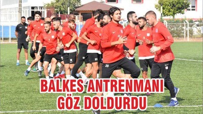 BALKES ANTRENMANI GÖZ DOLDURDU