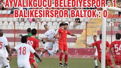 AYVALIKGÜCÜ BELEDİYESPOR : 1 BALIKESİRSPOR BALTOK : 0