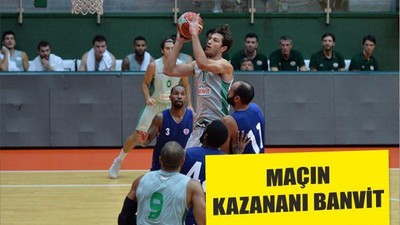 MAÇIN KAZANANI BANVİT