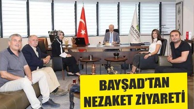 BAYŞAD’TAN NEZAKET ZİYARETİ
