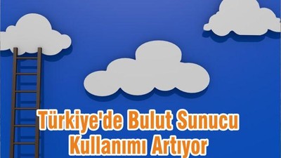 Türkiye'de Bulut Sunucu Kullanımı Artıyor