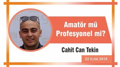 Amatör mü Profesyonel mi ?