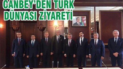 CANBEY’DEN TÜRK DÜNYASI ZİYARETİ