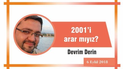 2001’i arar mıyız?
