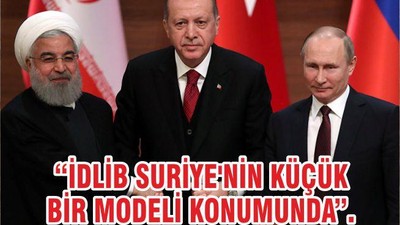 “İDLİB SURİYE'NİN KÜÇÜK BİR MODELİ KONUMUNDA”.