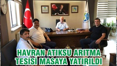 HAVRAN ATIKSU ARITMA TESİSİ MASAYA YATIRILDI