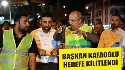 BAŞKAN KAFAOĞLU HEDEFE KİLİTLENDİ