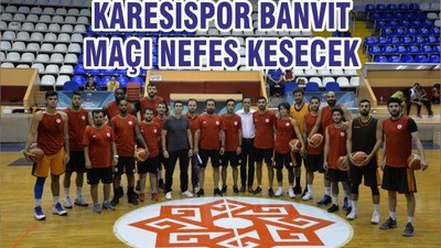 KARESİSPOR BANVİT MAÇI NEFES KESECEK