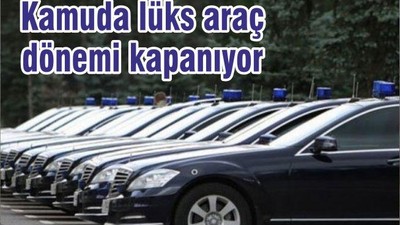 Kamuda lüks araç dönemi kapanıyor