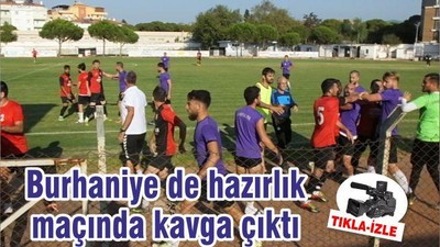 Burhaniye de hazırlık maçında kavga çıktı