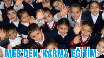 MEB’DEN ‘KARMA EĞİTİM’