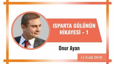 ISPARTA GÜLÜNÜN HİKAYESİ - 1