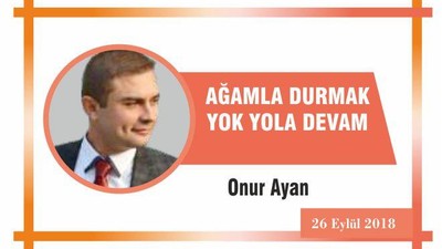 AĞAMLA DURMAK YOK YOLA DEVAM