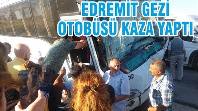 EDREMİT GEZİ OTOBÜSÜ KAZA YAPTI
