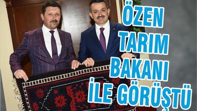 ÖZEN TARIM BAKANI İLE GÖRÜŞTÜ