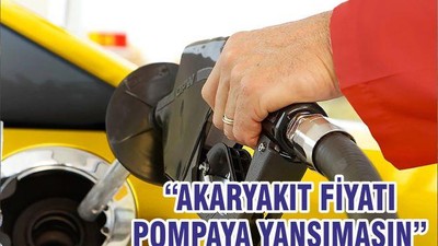 “AKARYAKIT FİYATI POMPAYA YANSIMASIN”
