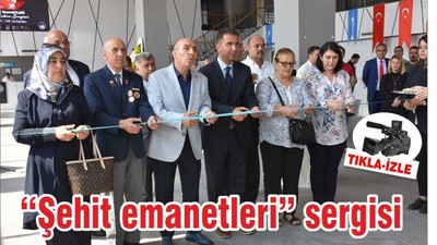 “Şehit emanetleri” sergisi