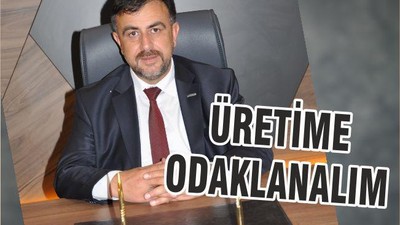 ÜRETİME ODAKLANALIM