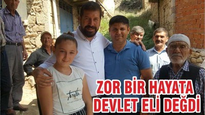 ZOR BİR HAYATA DEVLET ELİ DEĞDİ