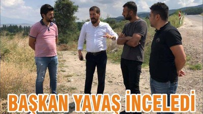 BAŞKAN YAVAŞ İNCELEDİ