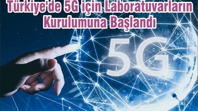 Türkiye'de 5G için Laboratuvarların Kurulumuna Başlandı