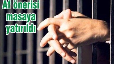 Af önerisi masaya yatırıldı